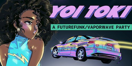 Yoi Toki S.F. - A Future Funk / Vaporwave Party