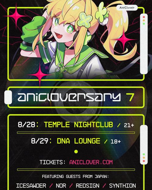AniCloversary 7 — DNA Lounge (Saturday)
