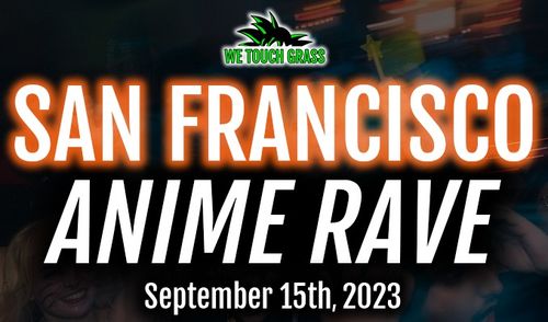 San Francisco ANIME RAVE