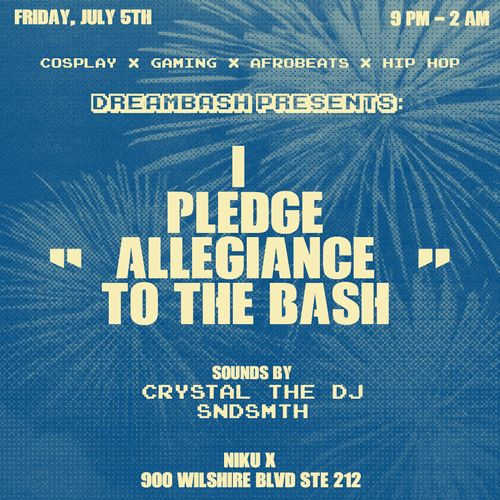 Dreambash: “I Pledge Allegiance To The Bash”